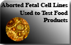 Aborted fetal cell lines used to test food products Mini.jpg